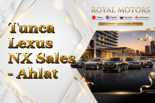 Tunca Lexus NX Sales - Ahlat