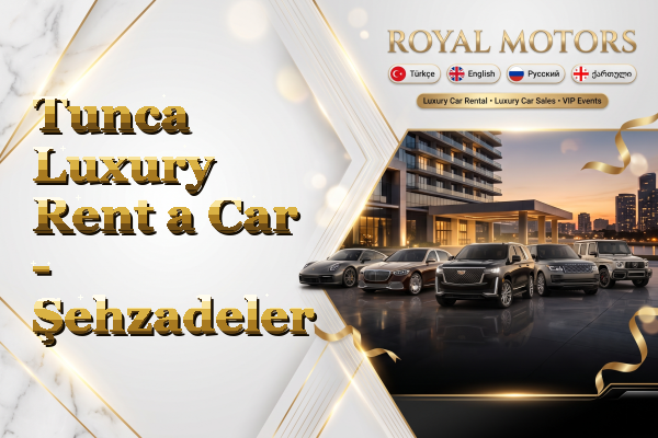 Tunca Luxury Rent a Car - Şehzadeler