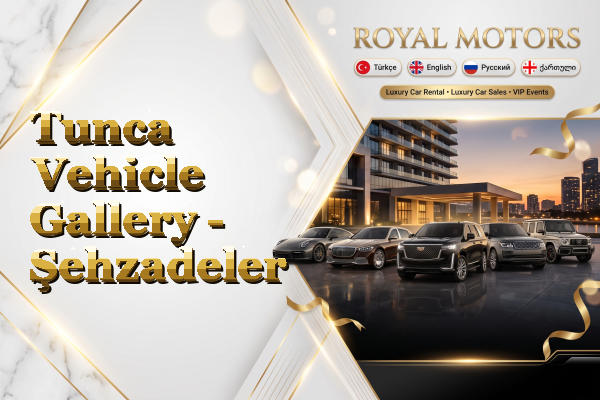Tunca Vehicle Gallery - Şehzadeler