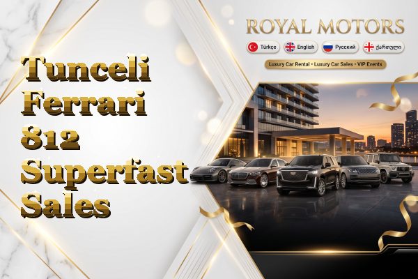 Tunceli Ferrari 812 Superfast Sales