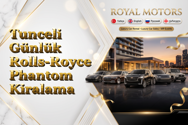 Tunceli Günlük Rolls-Royce Phantom Kiralama