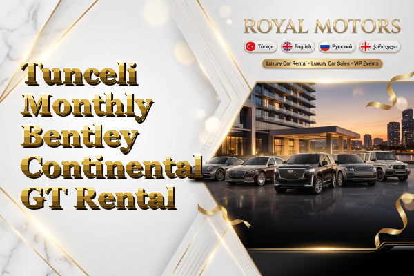 Tunceli Monthly Bentley Continental GT Rental
