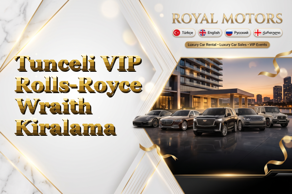 Tunceli VIP Rolls-Royce Wraith Kiralama