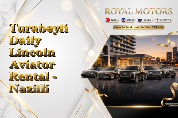 Turabeyli Daily Lincoln Aviator Rental - Nazilli