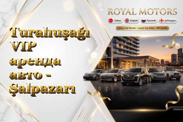 Turalıuşağı VIP аренда авто - Şalpazarı