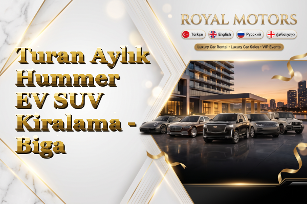 Turan Aylık Hummer EV SUV Kiralama - Biga