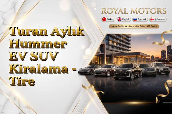 Turan Aylık Hummer EV SUV Kiralama - Tire