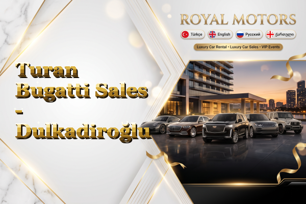 Turan Bugatti Sales - Dulkadiroğlu