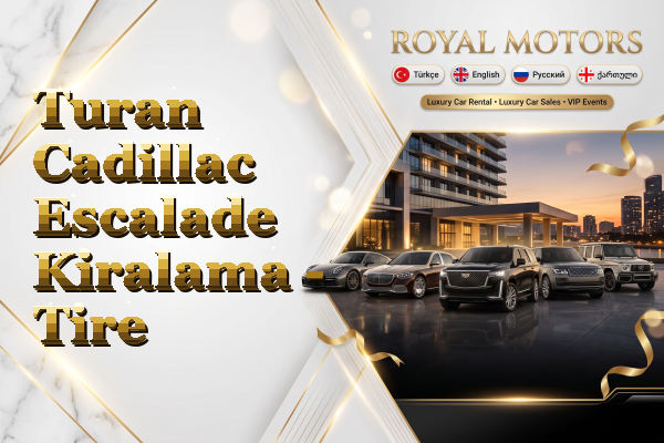 Turan Cadillac Escalade Kiralama - Tire