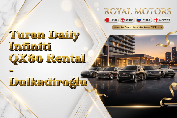 Turan Daily Infiniti QX80 Rental - Dulkadiroğlu