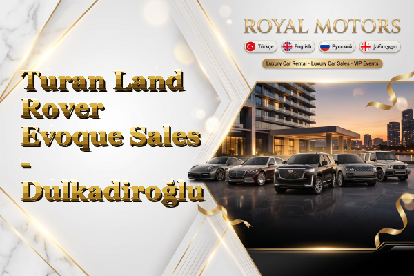Turan Land Rover Evoque Sales - Dulkadiroğlu