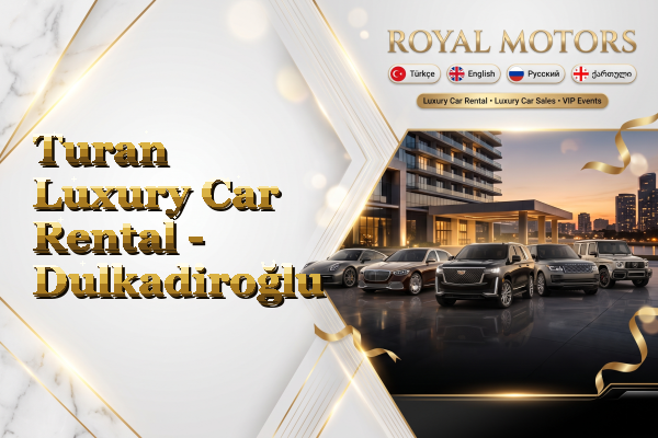 Turan Luxury Car Rental - Dulkadiroğlu