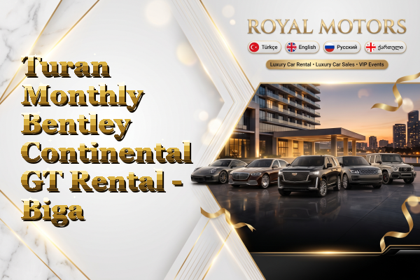 Turan Monthly Bentley Continental GT Rental - Biga