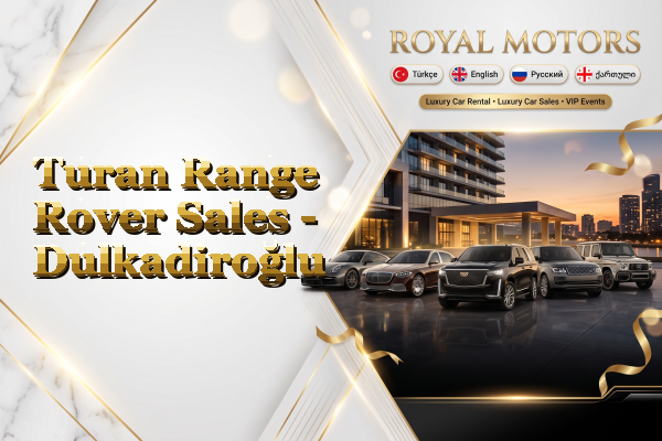 Turan Range Rover Sales - Dulkadiroğlu