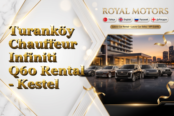 Turanköy Chauffeur Infiniti Q60 Rental - Kestel