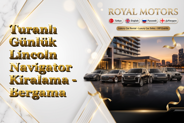 Turanlı Günlük Lincoln Navigator Kiralama - Bergama