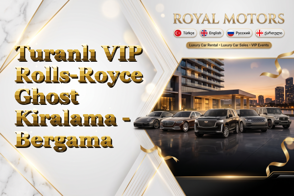 Turanlı VIP Rolls-Royce Ghost Kiralama - Bergama