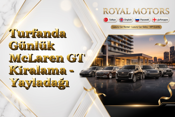 Turfanda Günlük McLaren GT Kiralama - Yayladağı