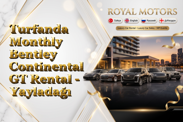 Turfanda Monthly Bentley Continental GT Rental - Yayladağı