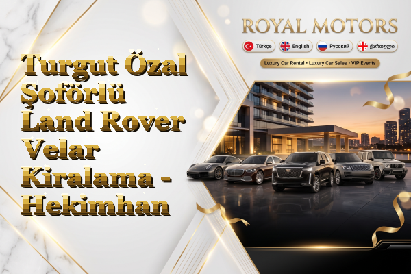 Turgut Özal Şoförlü Land Rover Velar Kiralama - Hekimhan