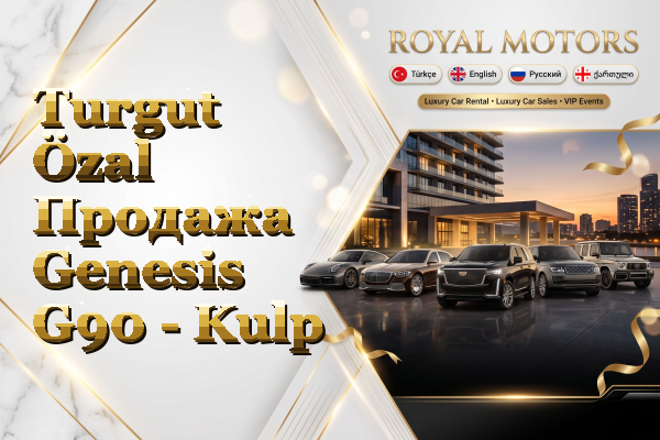 Turgut Özal Продажа Genesis G90 - Kulp
