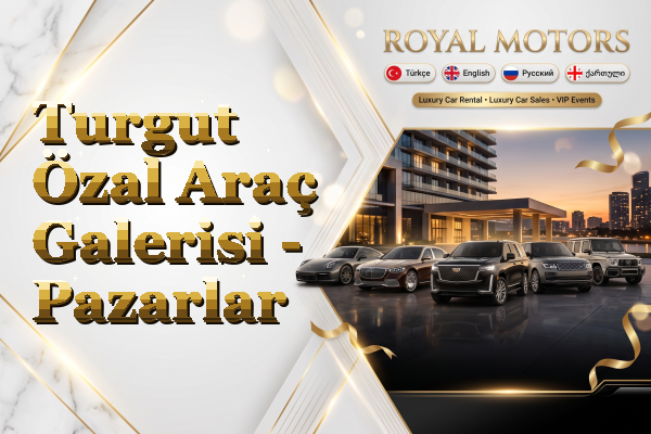 Turgut Özal Araç Galerisi - Pazarlar