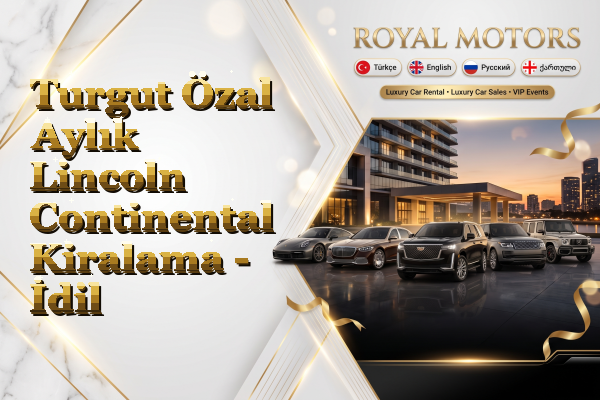 Turgut Özal Aylık Lincoln Continental Kiralama - İdil