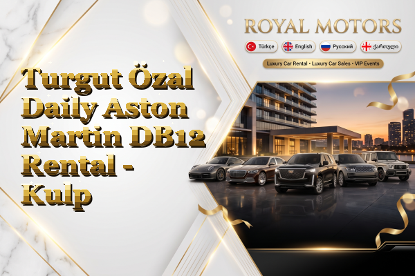 Turgut Özal Daily Aston Martin DB12 Rental - Kulp