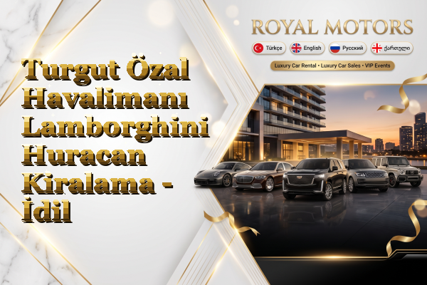Turgut Özal Havalimanı Lamborghini Huracan Kiralama - İdil