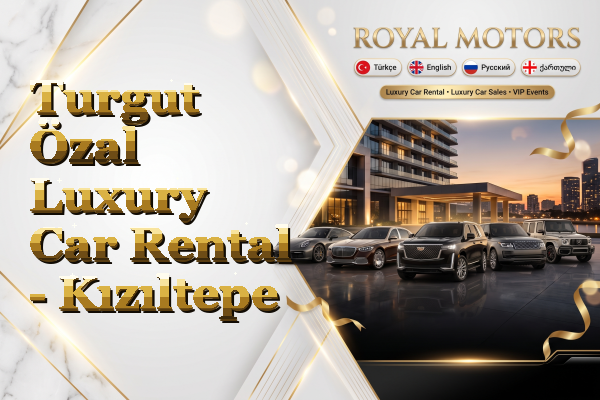 Turgut Özal Luxury Car Rental - Kızıltepe