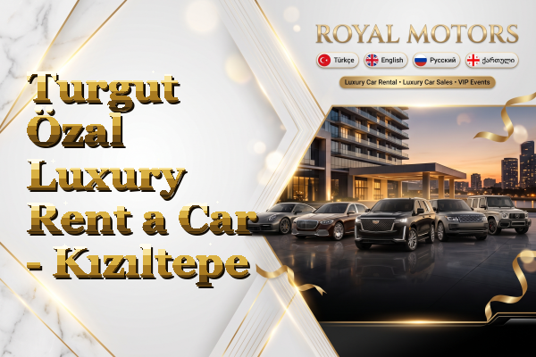 Turgut Özal Luxury Rent a Car - Kızıltepe