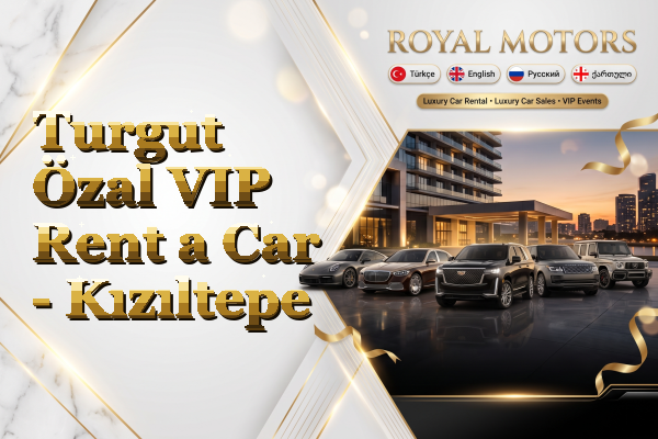 Turgut Özal VIP Rent a Car - Kızıltepe