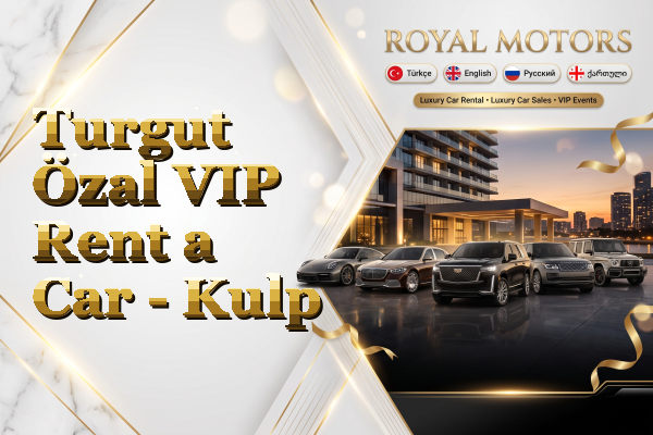 Turgut Özal VIP Rent a Car - Kulp