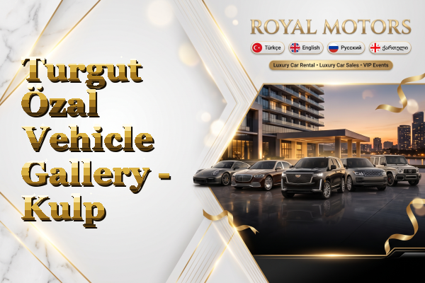 Turgut Özal Vehicle Gallery - Kulp