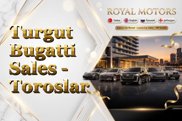 Turgut Bugatti Sales - Toroslar