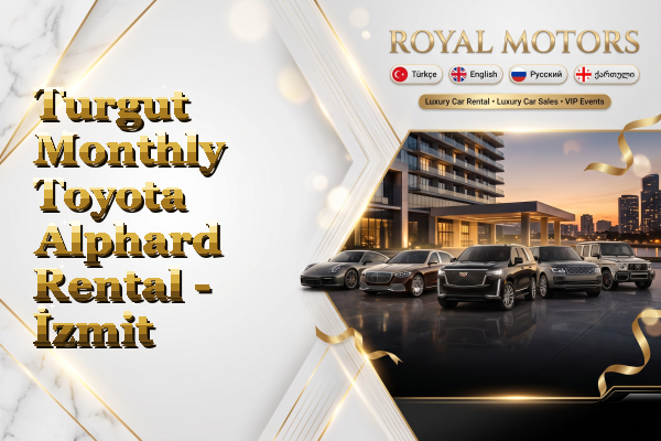 Turgut Monthly Toyota Alphard Rental - İzmit