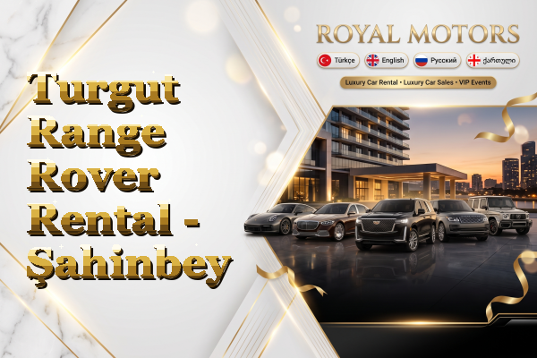 Turgut Range Rover Rental - Şahinbey