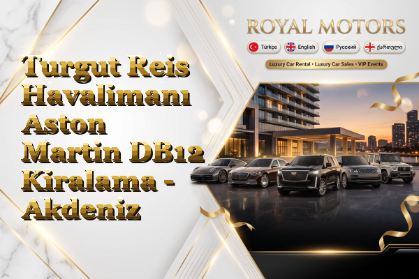 Turgut Reis Havalimanı Aston Martin DB12 Kiralama - Akdeniz