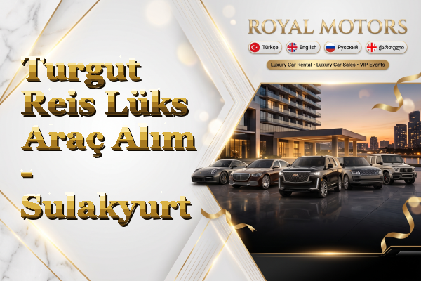 Turgut Reis Lüks Araç Alım - Sulakyurt