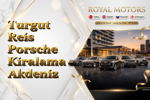 Turgut Reis Porsche Kiralama - Akdeniz