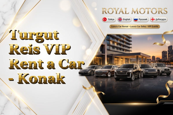 Turgut Reis VIP Rent a Car - Konak