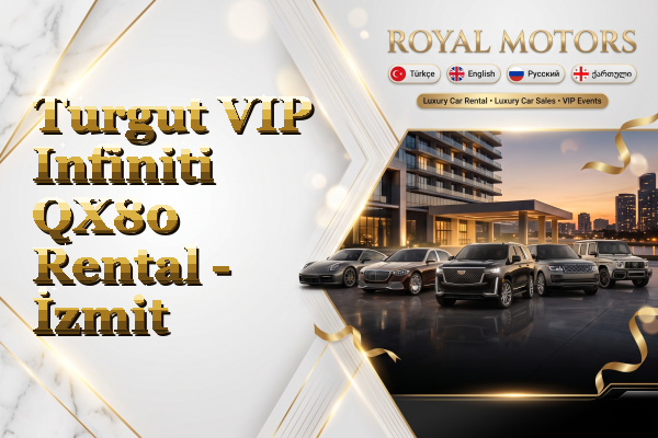 Turgut VIP Infiniti QX80 Rental - İzmit