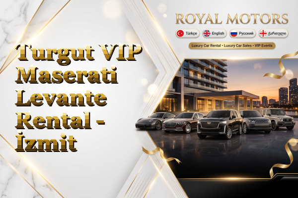 Turgut VIP Maserati Levante Rental - İzmit