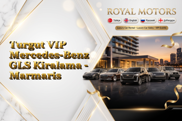 Turgut VIP Mercedes-Benz GLS Kiralama - Marmaris
