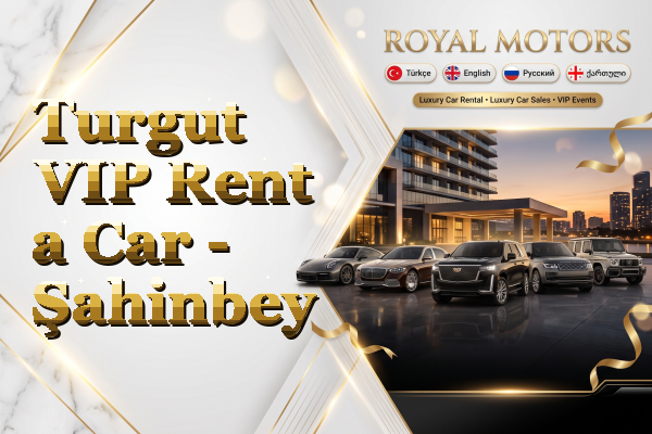 Turgut VIP Rent a Car - Şahinbey