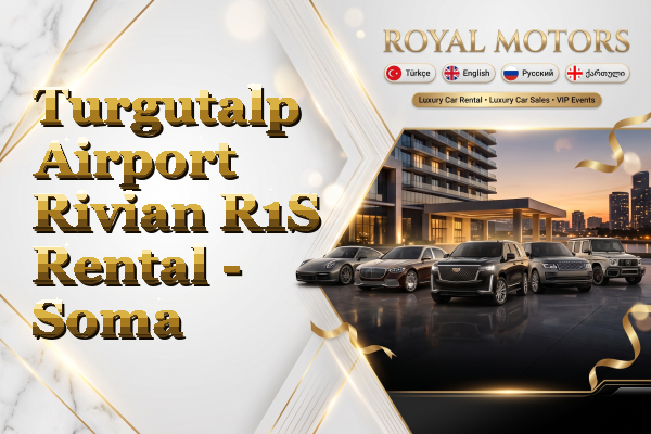 Turgutalp Airport Rivian R1S Rental - Soma