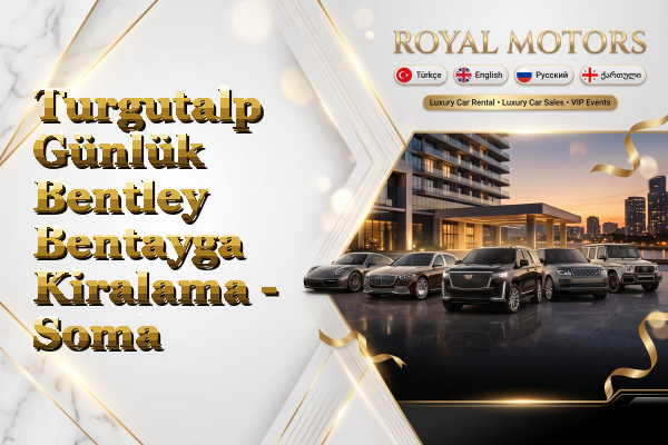 Turgutalp Günlük Bentley Bentayga Kiralama - Soma