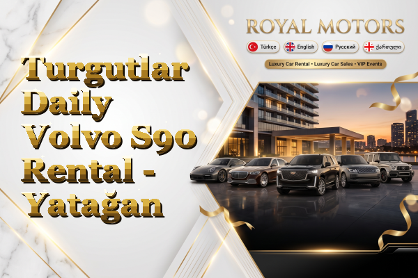 Turgutlar Daily Volvo S90 Rental - Yatağan