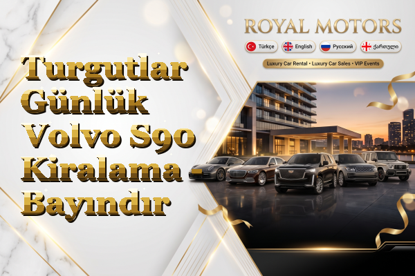 Turgutlar Günlük Volvo S90 Kiralama - Bayındır