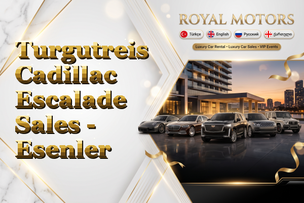 Turgutreis Cadillac Escalade Sales - Esenler
